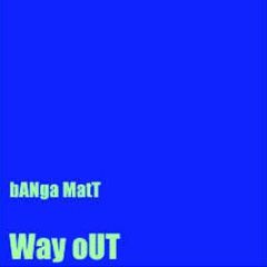 Banga Matt - Wayout - Arktik