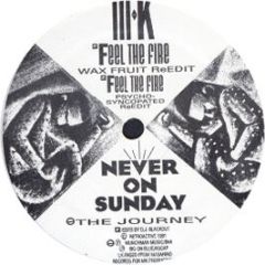 Mk / Never On Sunday - Feel The Fire / Journey - Retroactive