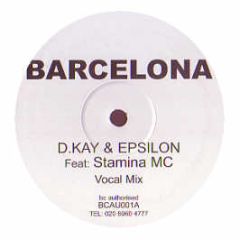 D Kay & Epsilon - Barcelona (Vocal Mix) - Bad Company Authorised