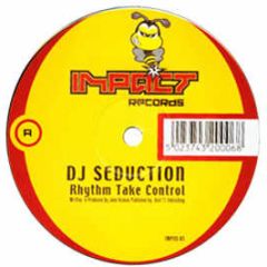DJ Seduction - Let The Rhythm Take Control - Impact