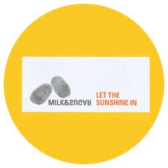 Milk & Sugar  - Let The Sunshine In - Milk & Sugar