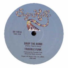 Trouble Funk - Drop The Bomb / Pump Me Up - Sugarhill