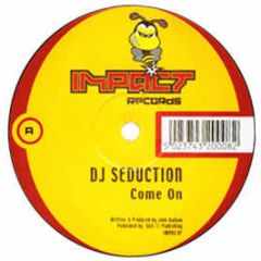 DJ Seduction - Come On - Impact