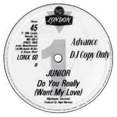 Junior  - Do You Really Want My Love - London