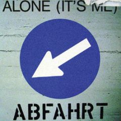 Abfahrt - Alone (It's Me) - ZYX