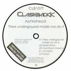 Aphrohead - Thee Underground Made Me Do It - Clashback