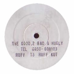 The Good, 2-Bad & Hugly - Jungle / Espania - Ruff Kut