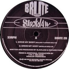 Slackjaw - Drive My Body / Come On And Get Free - Brute Records
