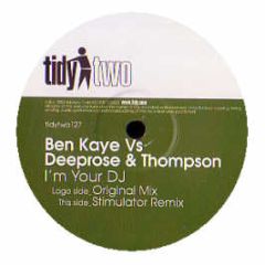 Ben Kaye Vs Deeprose & Thompson - I'm Your DJ - Tidy Two