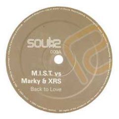 Mist Vs Marky & Xrs / Nu Tone - Back To Love / Mistical Dub (Pt 2) - Soul:R