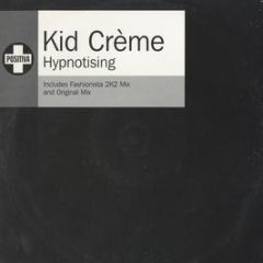 Kid Creme - Hypnotising - Positiva