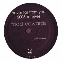 Todd Edwards - Never Far From You (Remixes) - I! Records