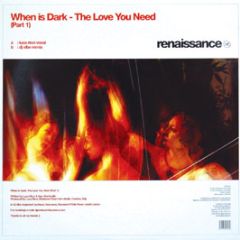When Is Dark - The Love You Need (Part 1) - Renaissance