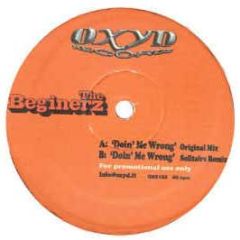 The Beginerz - Doin' Me Wrong - Oxyd Records