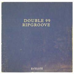 Double 99 - Rip Groove (House Remix) - Satellite