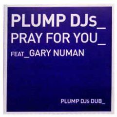 Plump Djs Ft Gary Numan - Pray For You (Disc 1) - Finger Lickin