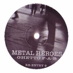 Metal Heroes - Ghetto F-A-B - Re-Entry