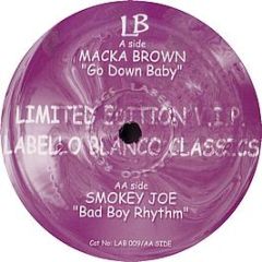 Macka Brown / Smokey Joe - Go Down Baby / Bad Boy Rhythm - Labello Blanco