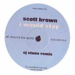 Scott Brown - I Would Stay (Turn Up The Music) - All Around The World