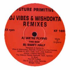 Future Primitive - We'Re Flying / Swift Half (Remixes) - Kniteforce