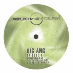 Big Ang - Episode 8 - Reflective