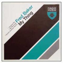Fred Baker - My Thing - Magik Muzik
