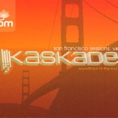 Kaskade - San Francisco Sessions Volume 4 - Om Records