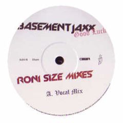 Basement Jaxx - Good Luck (Roni Size Mixes) - XL