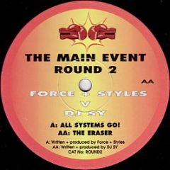 Force & Styles Vs DJ Sy - All Systems Go - The Main Event