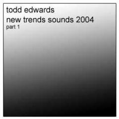 Todd Edwards - New Trends Sounds 2004 (Part 1) - I! Records