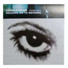 Agnelli & Nelson - Holding On To Nothing - Xtravaganza
