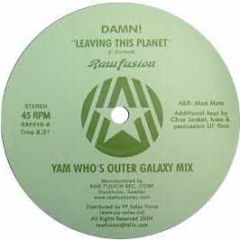 Damn - Leaving The Planet (Yam Who Remix) - Raw Fusion