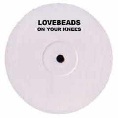 Lovebeads - On Your Knees - Liquid Groove