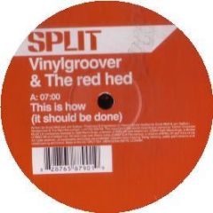 Vinylgroover & The Red Hed - This Is How (How It Should Be Done) - Split 