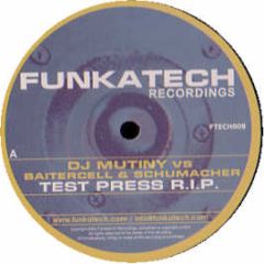 DJ Mutiny - Test Press Rip Ft Baitercell & Schumacher - Funkatech