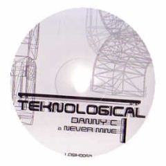 Danny C - Never Mine - Teknological