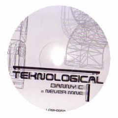 Danny C - Never Mine - Teknological