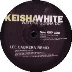 Keisha White - Watcha Gonna Do - Radar