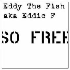 Eddy The Fish Aka Eddie F - So Free - F Recordings