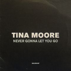 Tina Moore - Never Gonna Let You Go - Delirious