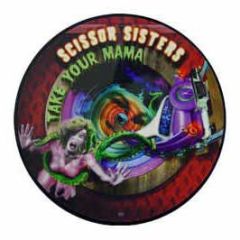 Scissor Sisters  - Take Your Mama (Picture Disc) - Polydor
