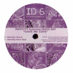 Identity Ft Inaya Day - Gave Me Love - Identity Recordings