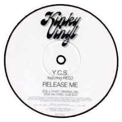 Y.C.S. Feat. Reed - Release Me - Kinky Vinyl 