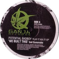 Potential Bad Boy - Play It Kik It EP - Ganja Records