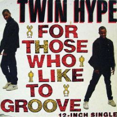 Twin Hype - For Those Who Like To Groove - Profile