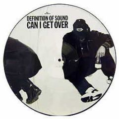 Definition Of Sound - Can I Get Over (Picture Disc) - Circa