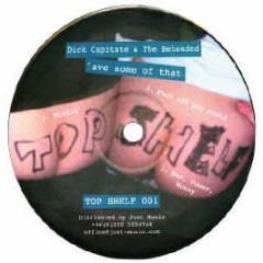 Dick Capitate & The Bedhead - Fuck Off You Cun** - Top Shelf