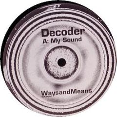 Decoder - My Sound - Ways And Means