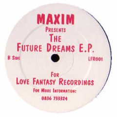 Maxim Presents - Future Dreams EP - Love Fantasy
