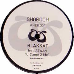 Blakkat & Aswan - U Came To Me - Shaboom